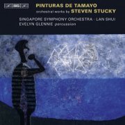 Evelyn Glennie, Singapore Symphony Orchestra, Lan Shui - Stucky: Spirit Voices - Pinturas de Tamayo - Concerto for Orchestra No. 2 (2010) [Hi-Res]