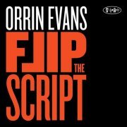 Orrin Evans - Flip the Script (2012)