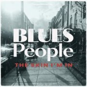 Blues People - The Skin I'm In (2024)