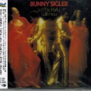 Bunny Sigler - Let Me Party With You (1977) [Japanese Reissue 2013]
