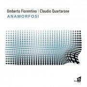 Umberto Fiorentino & Claudio Quartarone - Anamorfosi (2022) [Hi-Res]