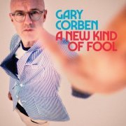 Gary Corben - A New Kind of Fool (2021)
