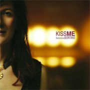 Francesca Sortino - Kiss Me (2004)