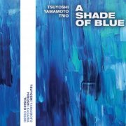Tsuyoshi Yamamoto Trio - A Shade Of Blue (2023) [Hi-Res]