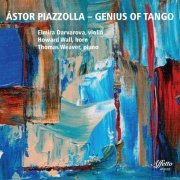 Elmira Darvarova, Howard Wall, Thomas Weaver - Astor Piazzolla: Genius of Tango (2020) [Hi-Res]