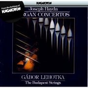 Gabor Lehotka, Budapest Strings - Haydn: 5 Concertos in C Major for Organ and Orchestra (1985)