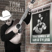 Tom Russell - Play One More - The Songs of Ian and Sylvia (2017)