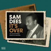 Sam Dees - It's Over (70s Songwriter Demos & Masters) (2015)