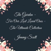 Jimmy Scott - The Garden: For Our Lost Loved Ones (The Ultimate Collection) (2021)