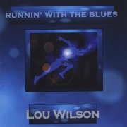 Lou Wilson - Runnin' With the Blues (2015)