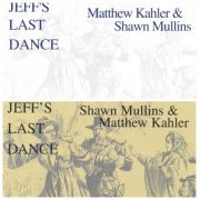 Shawn Mullins & Matthew Kahler - Jeff's Last Dance - Vol. I & II (1995)