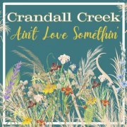 Crandall Creek - Ain't Love Somethin' (2024)