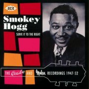 Smokey Hogg - Serve It to the Right (2009)