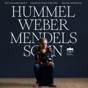 Matthias Kirschnereit, Frankfurt Radio Symphony & Michael Sanderling - Hummel - Weber - Mendelssohn (2021) [Hi-Res]
