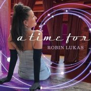 Robin Lukas - A Time For.... (2022)