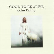John Baldry - Good To Be Alive (Reissue) (1973/2012)