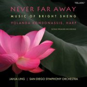 Yolanda Kondonassis - Never Far Away: Music of Bright Sheng (2009)