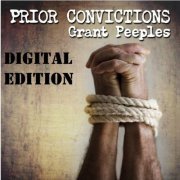 Grant Peeples - Prior Convictions: Digital Edition (2019)