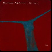 Dino Saluzzi & Anja Lechner - Ojos Negros (2007) [Hi-Res]