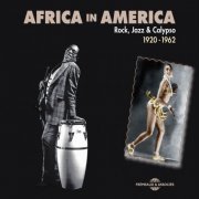 VA - Africa in America: Rock, Jazz & Calypso 1920-1962 (2013)