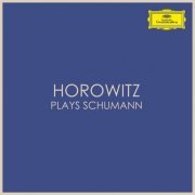 Vladimir Horowitz - Horowitz plays Schumann (2021)