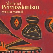 Andrea Marcelli - Abstract Percussionism (2023) [Hi-Res]