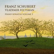 Vladimir Feltsman - Schubert: Piano Sonatas Vol. 5 (2019)