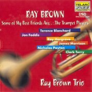 Ray Brown Trio - Some Of My Friends Are...The Trumpet Players (2000)