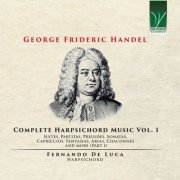 Fernando De Luca - George Frideric Handel: Complete Harpsichord Music, Vol. 1 (2023)