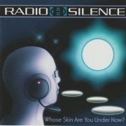 Radio Silence - Whose Skin Are You Under Now? (2009)