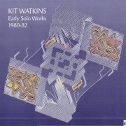 Kit Watkins - Early Solo Works 1980-82 (1991)