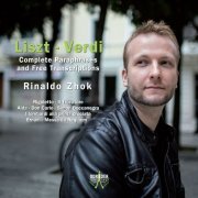 Rinaldo Zhok - Liszt-Verdi: Complete Paraphrases and Free Transcriptions (2014) [Hi-Res]