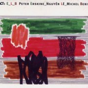 Peter Erskine, Nguyên Lê, Michel Benita - E_L_B (2004)