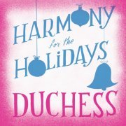 Duchess featuring Amy Cervini, Hilary Gardner and Melissa Stylianou - Harmony for the Holidays (2018/2019) [Hi-Res]