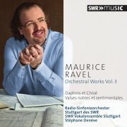 Radio-Sinfonieorchester Stuttgart des SWR, SWR Vokalensemble Stuttgart, Stéphane Denève - Ravel: Orchestral Works, Vol. 3 (2016)