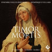 Ensemble Gilles Binchois & Dominique Vellard - Timor Mortis (D'Argentil, Sermisy, Barra) (2024) [Hi-Res]