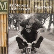Mike Stevens & Matt Andersen - Piggyback (2009)