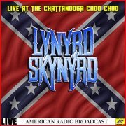 Lynyrd Skynyrd - Lynyrd Skynyrd Live at the Chattanooga Choo Choo (Live) (2019)