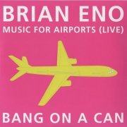 Bang on a Can - Brian Eno: Music For Airports (Live) (2015)