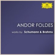 Andor Foldes - Andor Foldes: Works by Schumann & Brahms (2023)