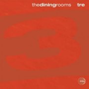 The Dining Rooms - Tre (2003)