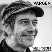 Vargen - Tänk inte efter - Bob Dylan in Swedish (2019)