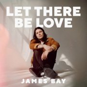 James Bay - Let There Be Love (2021)