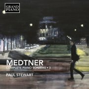 Paul Stewart - Medtner: Complete Piano Sonatas, Vol. 3 (2022) [Hi-Res]
