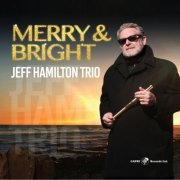Jeff Hamilton Trio - Merry & Bright (2021) [.flac 24bit/48kHz]