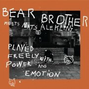 Bear Brother feat. Mats Äleklint - Played Freely with Power and Emotion (2021) [Hi-Res]