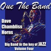 Dave Chambliss Horns - Que the Band, Big Band in the Key of Jazz, Vol 4 (2020)