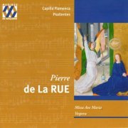 Capilla Flamenca, Psallentes - Pierre de La Rue: Missa Ave Maria, Vespera (2005)