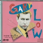 Gary Low - How Much - Rien Ne Va Plus (1986)