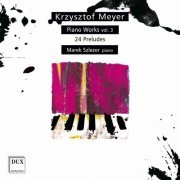 Marek Szlezer - Krzysztof Meyer: Piano Works, Vol. 3 (2020) [Hi-Res]